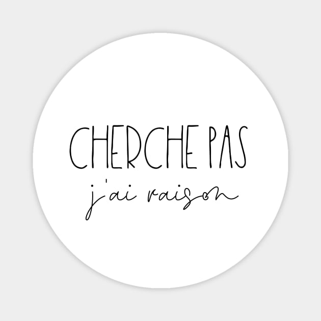 Cherche pas j'ai raison Magnet by LemonBox